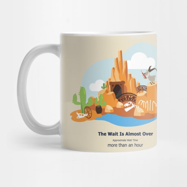 The Wait Is Almost Over - Big Thunder Mountain Railroad by Theme Park Gifts